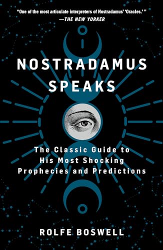 Nostradamus Speaks: The Classic Guide to His Most Shocking Prophecies and Predictions
