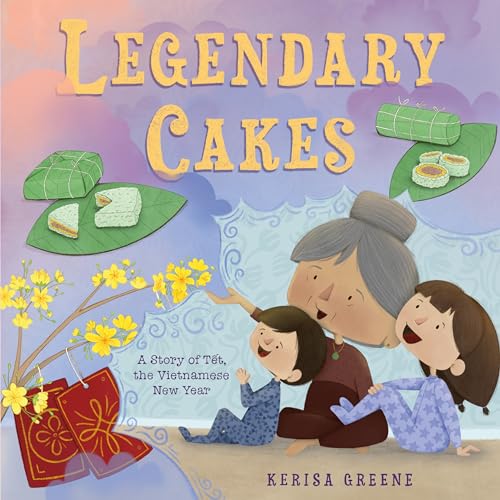 Legendary Cakes: A Story of Tet, the Vietnamese New Year