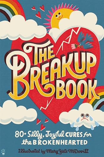 The Breakup Book: 80+ Silly, Joyful Cures for the Brokenhearted