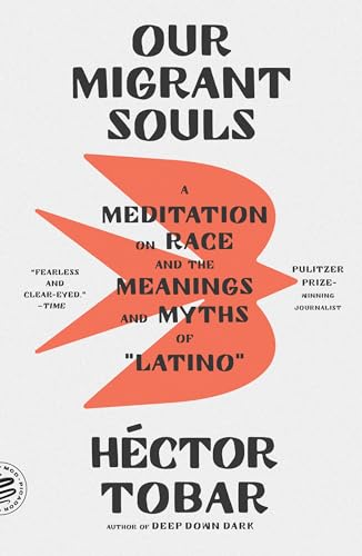 Our Migrant Souls: A Meditation on Race and the Meanings and Myths of “Latino”