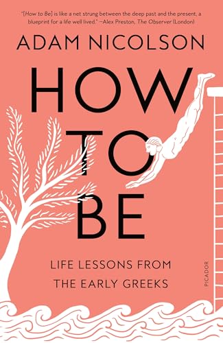 How to Be: Life Lessons From the Early Greeks