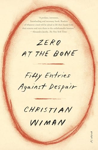 Zero at the Bone: Fifty Entries Against Despair