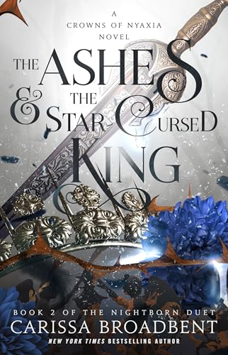 The Ashes & the Star Cursed King (The Nightborn Duet, Bk. 2) (Crowns of Nyaxia, Bk. 2)