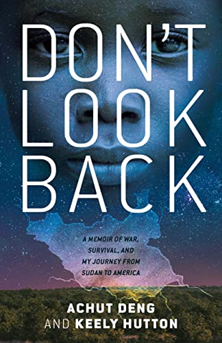 Don't Look Back: A Memoir of War, Survival, and My Journey From Sudan to America