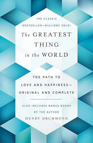 The Greatest Thing in the World: The Path to Love and Happiness - Original and Complete