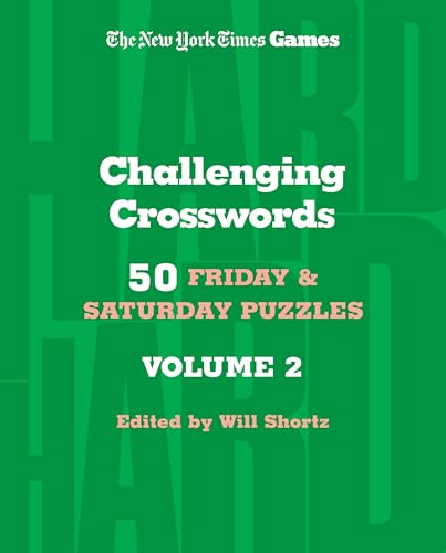 Challenging Crosswords: 50 Friday & Saturday Puzzles, Volume 2 (The New York Times Games)