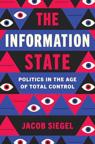 The Information State: Politics in the Age of Total Control