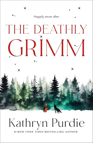The Deathly Grimm (The Forest Grimm Duology, Bk. 2)