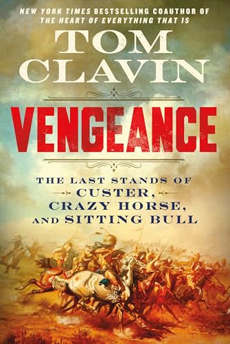 Vengeance: The Last Stands of Custer, Crazy Horse, and Sitting Bull