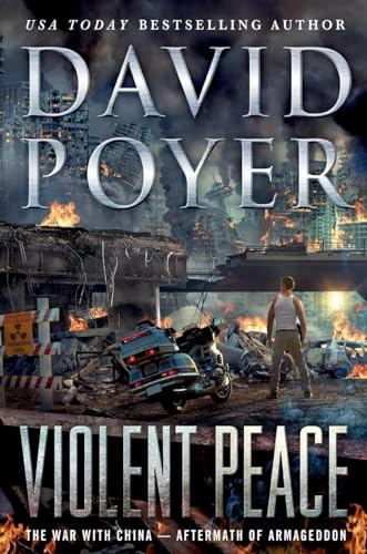 Violent Peace: The War With China: Aftermath of Armageddon (Dan Lenson, Bk. 20)