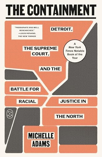 The Containment: Detroit, the Supreme Court, and the Battle for Justice in the North