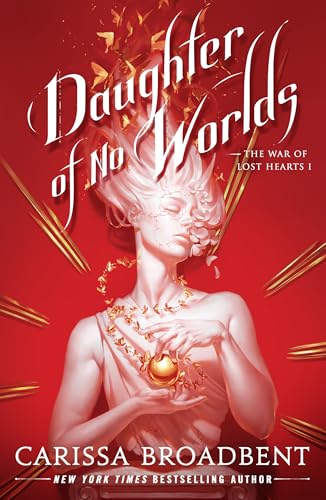 Daughter of No Worlds (The War of Lost Hearts, Bk. 1)
