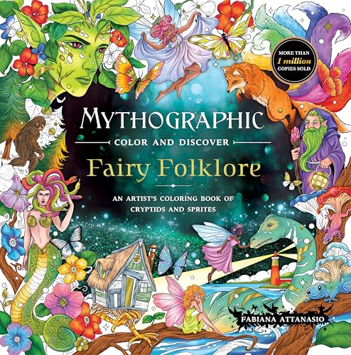 Fairy Folklore: An Artist’s Coloring Book of Cryptids and Sprites (Mythographic Color and Discover)
