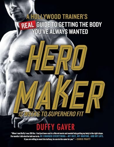 Hero Maker: 12 Weeks to Superhero Fit: A Hollywood Trainer's Real Guide to Getting the Body You've Always Wanted