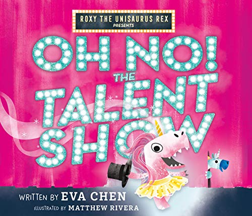 Oh No! The Talent Show (Roxy the Unisaurus Rex)