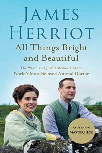 All Things Bright and Beautiful: The Warm and Joyful Memoirs of the World's Most Beloved Animal Doctor (All Creatures Great and Small)