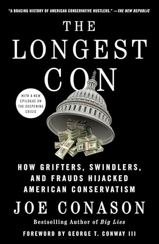 The Longest Con: How Grifters, Swindlers, and Frauds Hijacked American Conservatism