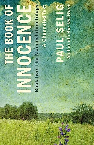 Book of Innocence: A Channeled Text (The Manifestation Trilogy, Bk. 2)