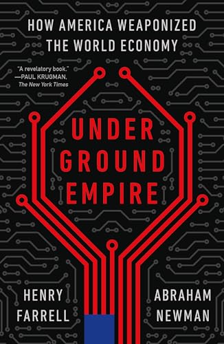 Underground Empire: How America Weaponized the World Economy