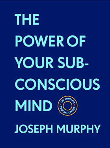 The Power of Your Subconscious Mind: The Complete Original Edition