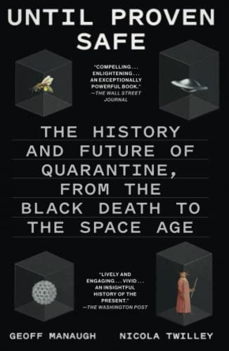 Until Proven Safe: The History and Future of Quarantine, From the Black Death to the Space Age