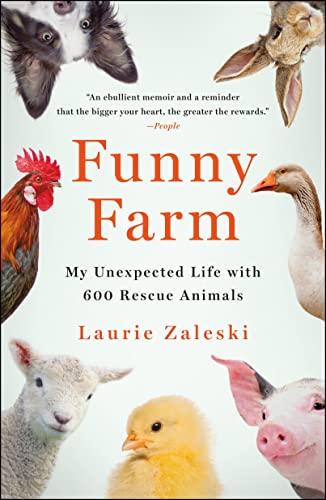 Funny Farm: My Unexpected Life With 600 Rescue Animals