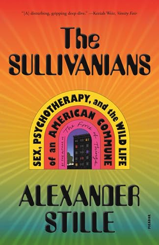 The Sullivanians: Sex, Psychotherapy, and the Wild Life of an American Commune