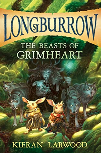 The Beasts Of Grimheart (Longburrow, Bk. 3)