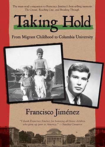 Taking Hold: From Migrant Childhood To Columbia University (Bk. 4)