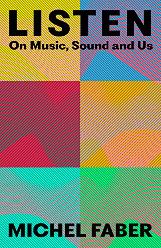 Listen: On Music, Sound and Us