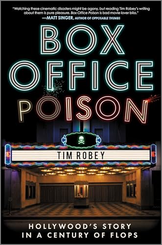 Box Office Poison: Hollywood's Story in a Century of Flops