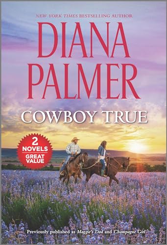 Cowboy True: 2 Books in 1 (Maggie's Dad/Champagne Girl)