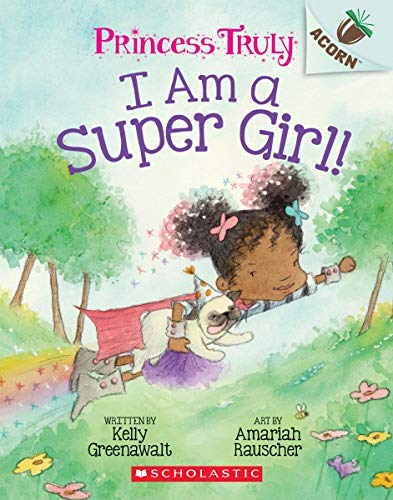 I Am a Super Girl! (Princess Truly, Bk. 1)