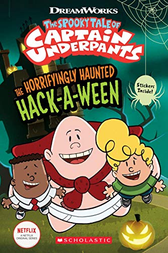 The Horrifyingly Haunted Hack-A-Ween (The Spooky Tale of Captain Underpants)
