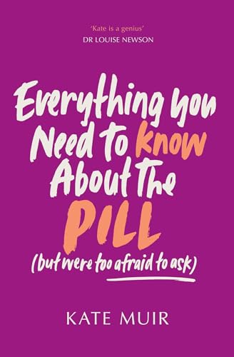 Everything You Need to Know About the Pill (But Were to Afraid to Ask)