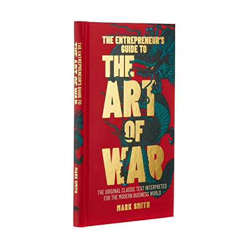 The Entrepreneur's Guide to the Art of War: The Original Classic Text Interpreted for the Modern Business World (Ancient Wisdom for Modern Business)