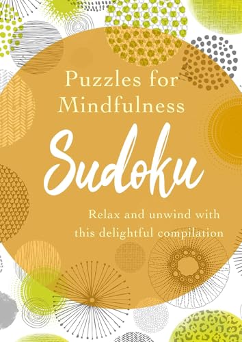 Puzzles for Mindfulness Sudoku: Relax and Unwind With This Delightful Compilation