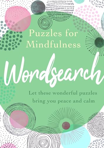 Puzzles for Mindfulness Wordsearch: Let These Wonderful Puzzles Bring You Peace and Calm