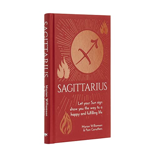 Sagittarius: Let Your Sun Sign Show You the Way to a Happy and Fulfilling Life (Arcturus Astrology Library_)