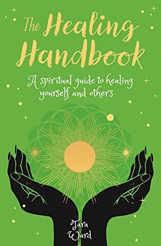 The Healing Handbook: A Spiritual Guide to Healing Yourself and Others