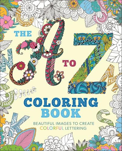 The A to Z Coloring Book: Beautiful Images to Create Colorful Lettering (Sirius Creative Coloring)