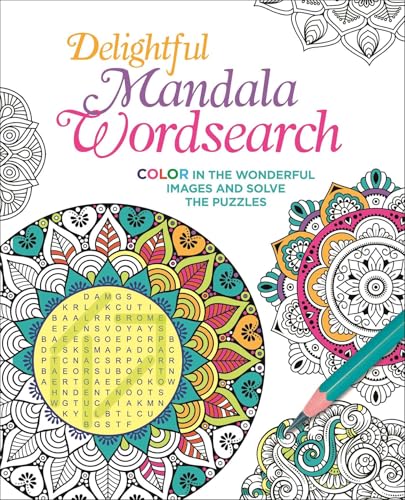 Delightful Mandala Wordsearch: Color in the Wonderful Images and Solve the Puzzles