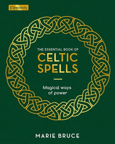 The Essential Book of Celtic Spells: Magical Ways of Power (Elements)