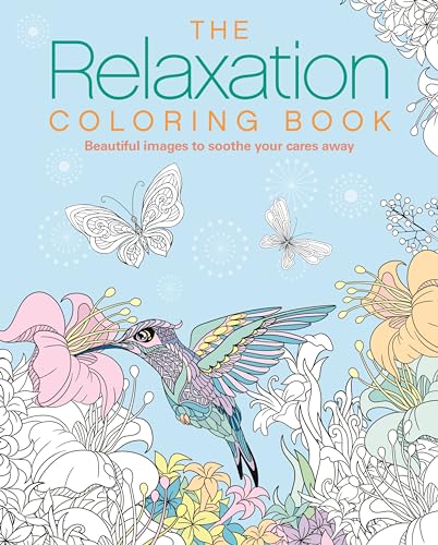 The Relaxation Coloring Book: Beautiful Images to Soothe Your Cares Away (Sirius Creative Coloring)