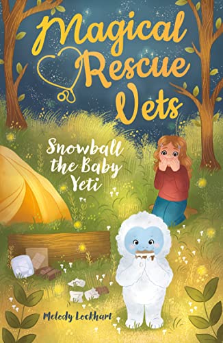 Snowball the Baby Yeti (Magical Rescue Vets, Bk. 5)