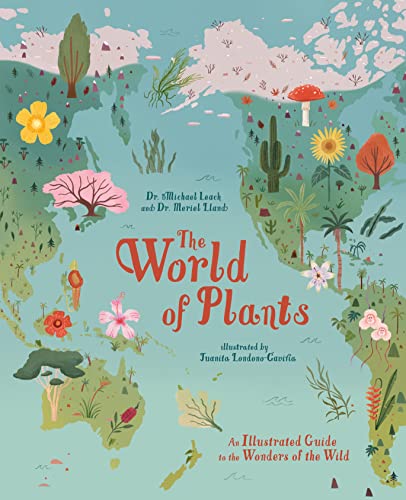 The World of Plants: An Illustrated Guide to the Wonders of the Wold
