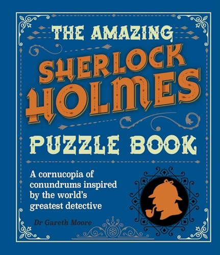 The Amazing Sherlock Holmes Puzzle Book: A Cornucopia of Conundrums Inspired by the World's Greatest Detective (Sirius Literary Puzzles)