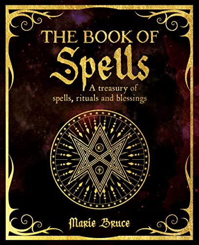 The Book of Spells: A Treasury of Spells, Rituals and Blessings