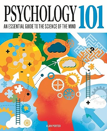 Psychology 101: An Essential Guide To The Science of the Mind