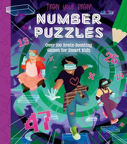 Number Puzzles: 100 Brain-Boosting Games for Smart Kids (Train Your Brain!)
